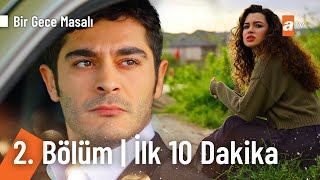 Bir Gece Masalı 2 Bölüm İlk 10 Dakika Birgecemasali [upl. by Semaj]