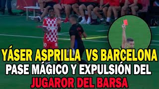 Yáser Asprilla Vs barcelona hace magia Pase sublime y tarjeta roja que deja al Barcelona con 10 [upl. by Gisele338]