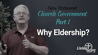 Church Government  Part 1  Why Eldership [upl. by Aidnyl]