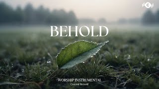 BEHOLD  Soaking worship instrumental  Prayer and Devotional [upl. by Nerral811]