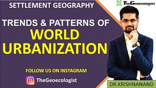 Trends and Patterns of World UrbanizationGeoecologistUPSC [upl. by Ern110]