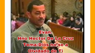 EVANGELISTA HECTOR DE LA CRUZ DIOS NO SE A OLVIDADO DE TI [upl. by Jo Ann]