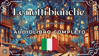 Le notti bianche Audiolibro completo Italiano [upl. by Lydell]