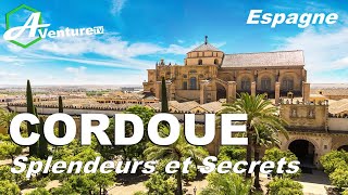 CORDOUE  Secrets et Merveilles d’une Ville Andalouse [upl. by Hatch]