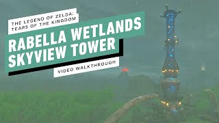 The Legend of Zelda Tears of the Kingdom  Rabella Wetlands Skyview Tower Gameplay Walkthrough [upl. by Avilys]