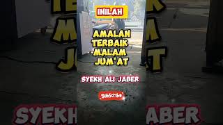 INILAH AMALAN TERBAIK MALAM JUMAT  SYEKH ALI JABER islamshorts islamvideo syekhalijaber [upl. by Eciuqram]