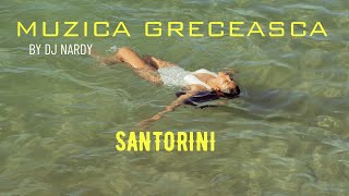 DJ NARDY  MUZICA GRECEASCA  SANTORINI [upl. by Adierf607]