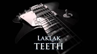 TEETH  Laklak HQ AUDIO [upl. by Novahs]