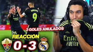 REACCIONES DE UN HINCHA Elche vs Real Madrid 03 3 GOLES ANULADOS [upl. by Zebulon]