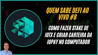 COMO FAZER STAKE DE IOTX E CRIAR CARTEIRA DA IOPAY NO COMPUTADOR  QUEM SABE DEFI AO VIVO 8 [upl. by Aloisius34]