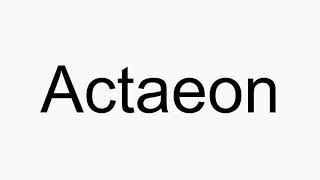 How to pronounce Actaeon [upl. by Joelie]