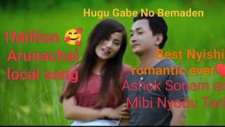 Ashok Sonam and Mibi Nyodu song Hugu gabe no benmaden best Arunachal romantic ever💘 [upl. by Corenda445]