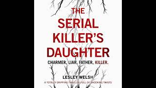 The Serial Killers Daughter Audiobook by Lesley Welsh [upl. by Dombrowski914]