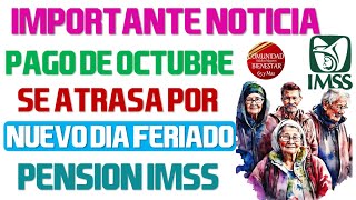 💸🔴Este día cobras💰Fecha de pago se atrasa para pensionados y jubilados IMSS por nuevo día feriado [upl. by Yleek177]