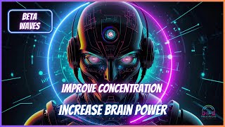 Beta Waves for Improved Concentration  Increase Brain Power  Binaural Beats [upl. by Ern18]