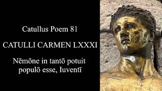 CATULLUS Poem 81 Nēmōne in tantō potuit populō esse Iuventī in Latin amp English [upl. by Lebam]