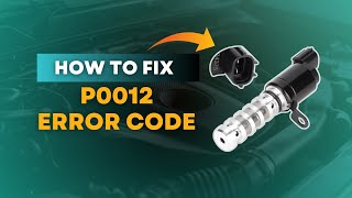 How to Fix P0012 Code Easy DIY Guide for Camshaft Timing OverRetarded Bank 1FourWheelsEmpire [upl. by Norina]