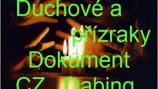 Duchové a přízraky  Dokument CZ Dabing [upl. by Ahsikym]