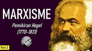 MARXISME  Pemikiran Hegel 17701831  Part 02 [upl. by Eugen780]