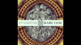 Blood Diamonds  Barcode feat Dominic Lord Figure Remix [upl. by Eibur216]