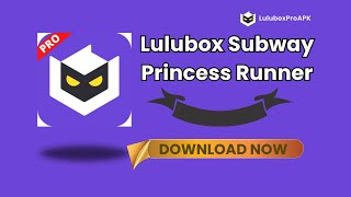 Download Lulubox Pro APK 2024  Latest Version V618 Lulubox Subway Princess Runner [upl. by Assiral]