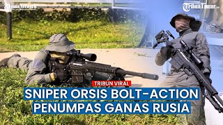 Mengenal Senjata Sniper Rusia Orsis Boltaction Paling Ampuh Libas Target [upl. by Ailelc493]