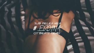 Carlas Dreams  Sub Pielea Mea OT BEATZ Remix  EROINA [upl. by Kurtzig]