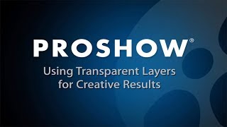 Using Transparent Layers in ProShow [upl. by Bolen]