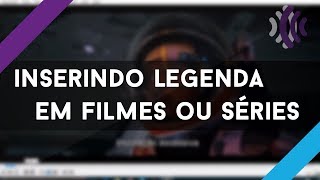 COMO COLOCAR LEGENDAS EM FILMES E SÉRIES SEM PROGRAMAS [upl. by Suraved870]