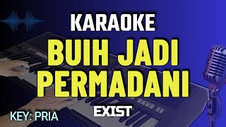 BUIH JADI PERMADANI Karaoke  EXIST  NADA PRIA [upl. by Beekman575]