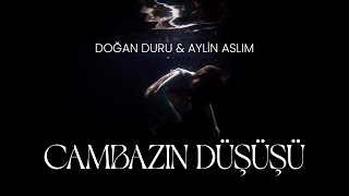 Doğan Duru amp Aylin Aslım  Cambazın Düşüşü Lyric Video [upl. by Jacinto]