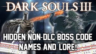 Dark Souls 3 Unused Content ► NONDLC BOSS CODENAMES AND HIDDEN LORE PART 1 [upl. by Savdeep787]