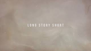 Long Story Short Official Lyric Video [upl. by Olgnaed96]