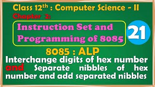 12th CompSci PaperII  Chapter2  8085 ALP  Interchange digits amp separated nibbles and addition [upl. by Davita570]