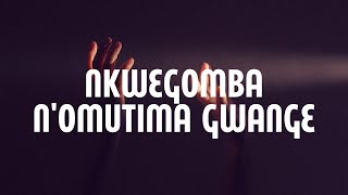 Nkwegomba Nomutima gwange Lyrics [upl. by Edya483]