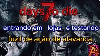 7 DAYS TO DIE ENTRANDO EM LOJAS E TESTANDO A ARMA FUZIL DE AÇÃO DE ALAVANCA  SHOW  COM MEME [upl. by Allemrac140]