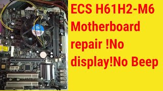 ECS H61h2 motherboard repair  ECS H61h2M6 No display  No Beep [upl. by Rogerio]