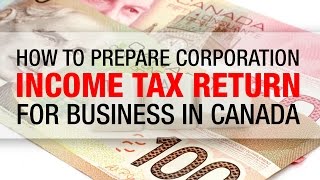 How to Prepare Corporation Income Tax Return for Business in Canada [upl. by Alo]