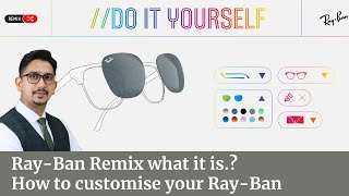 Rayban Remix What it is I How to customize Rayban Sunglasses DIY I Latest technology in Eyewear [upl. by Ahsikat383]