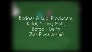 Bedoes amp Kubi Producent ft Koldi Young Multi Beteo  Delfin Bez Przekleństw [upl. by Holly100]