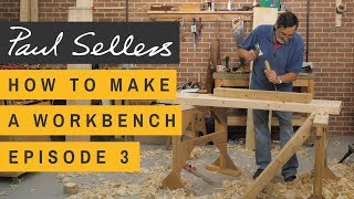 How to Make a Workbench Episode 3  Paul Sellers [upl. by Peder]