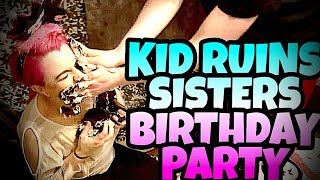 KID RUINS SISTERS BIRTHDAY PARTY [upl. by Graaf]