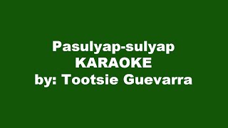 Tootsie Guevarra Pasulyap sulyap Karaoke [upl. by Harrat]