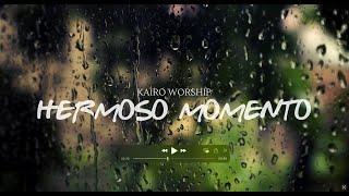 KAIRO WORSHIP HERMOSO MOMENTO LYRIC VIDEO [upl. by Adnahs]