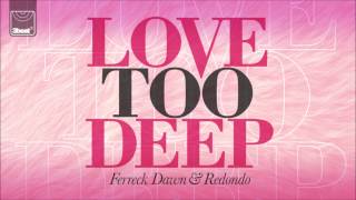 Ferreck Dawn amp Redondo  Love Too Deep Club Edit [upl. by Yhtir]