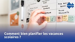 Comment bien planifier les vacances scolaires [upl. by Hatty]