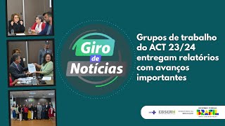 Grupos de trabalho do ACT 2324 entregam relatórios com avanços importantes [upl. by Jeno]