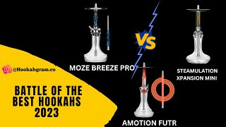 THE BEST HOOKAH BATTLE OF 2023  MOZE BREEZE PRO VS AMOTION FUTR VS STEAMULATION XPANSION MINI [upl. by Rellim]