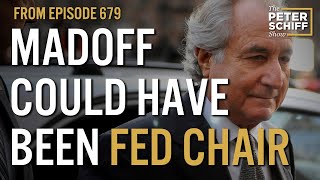 Bernie Madoff Could Have Been Fed Chairman  The Peter Schiff Show Podcast [upl. by Eltsirc862]