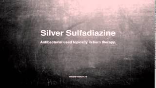 Medical vocabulary What does Silver Sulfadiazine mean [upl. by Rosie]